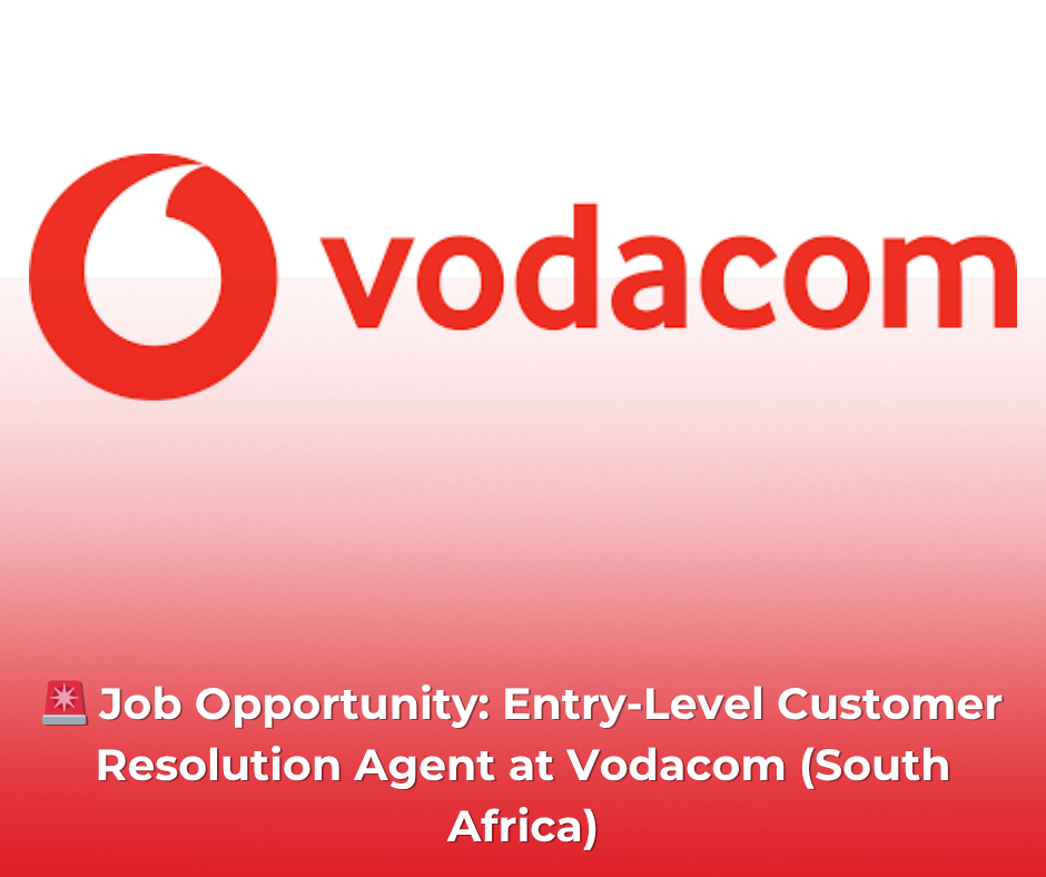 🚨 Job Opportunity: Entry-Level Customer Resolution Agent at Vodacom (South Africa)