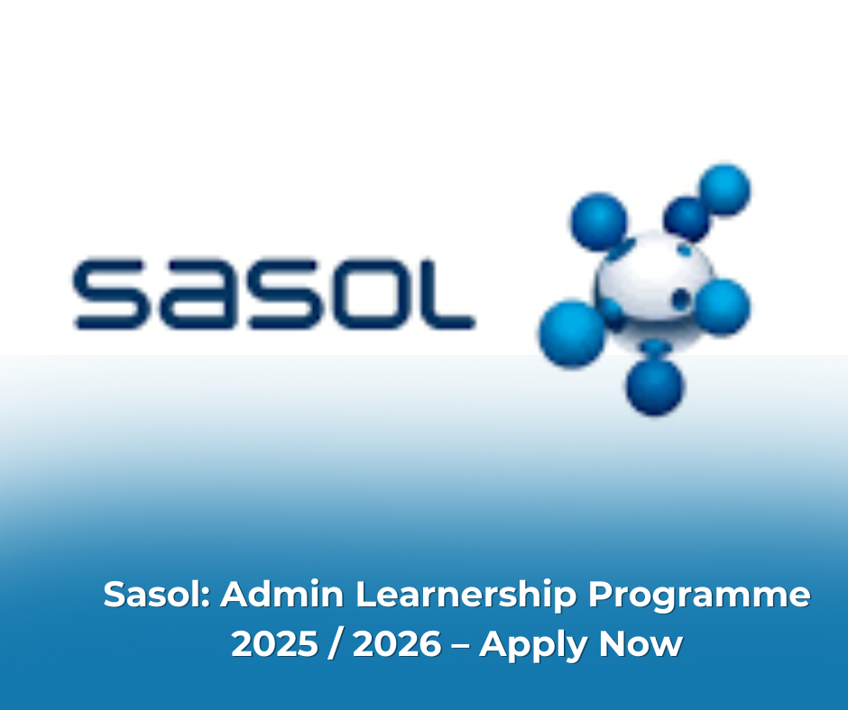 Sasol: Admin Learnership Programme 2025 / 2026 – Apply Now