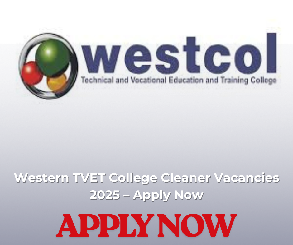 Western TVET College Cleaner Vacancies 2025 – Apply Now