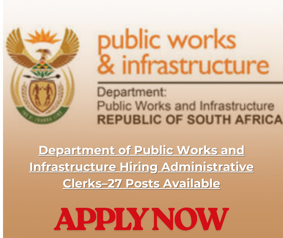 Department of Public Works and Infrastructure Hiring Administrative Clerks–27 Posts Available