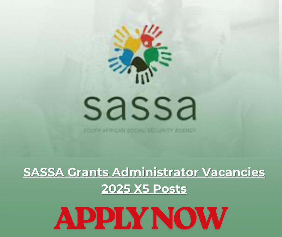 SASSA Grants Administrator Vacancies 2025 X5 Posts