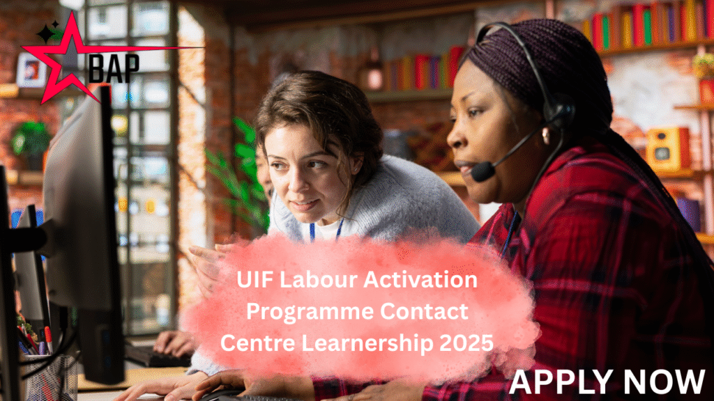 UIF Labour Activation Programme Contact Centre Learnership 2025