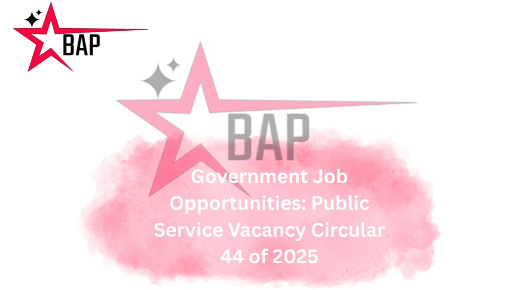 Government Job Opportunities: Public Service Vacancy Circular 44 of 2025