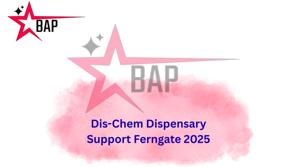 Dis-Chem Dispensary Support Ferngate 2025