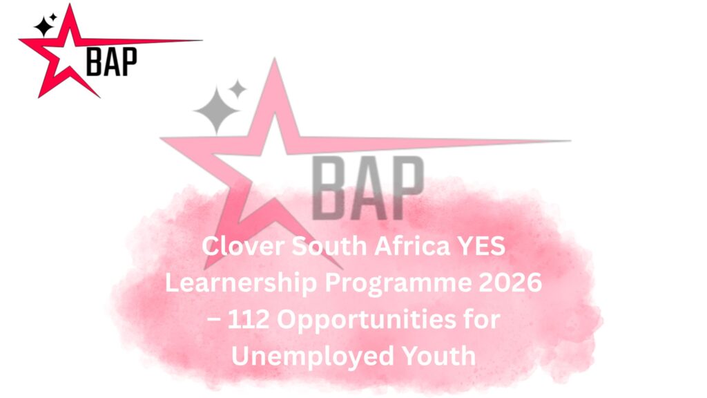 Clover South Africa YES Learnership Programme 2026 – 112 Opportunities for Unemployed Youth