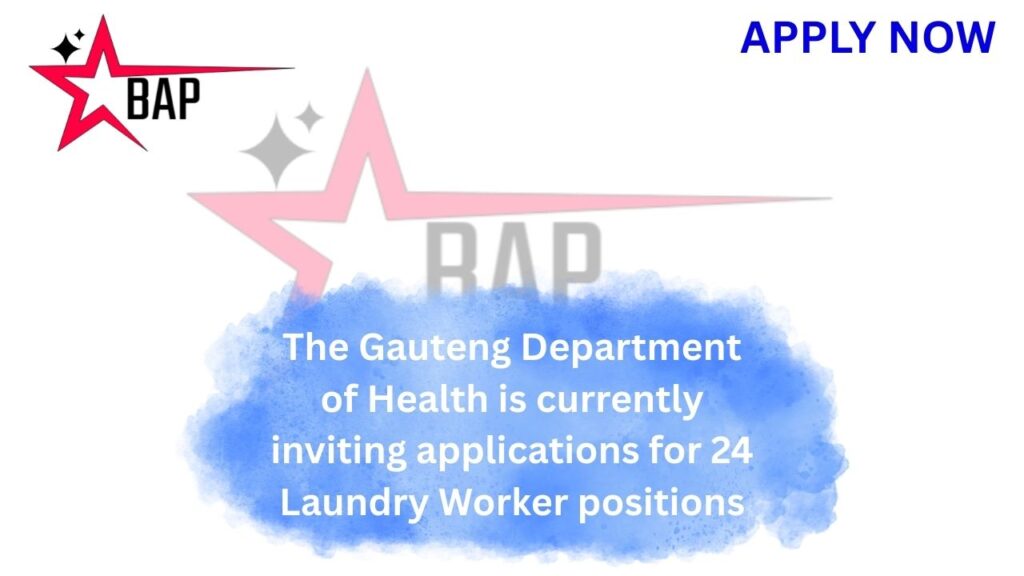 The Gauteng Department of Health is currently inviting applications for 24 Laundry Worker positions